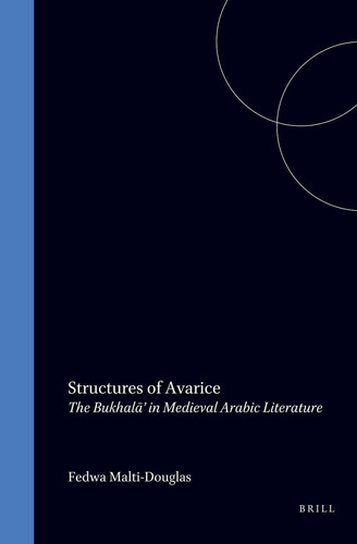 Structures of Avarice - The Bukhalā’ in Medieval Arabic Literature