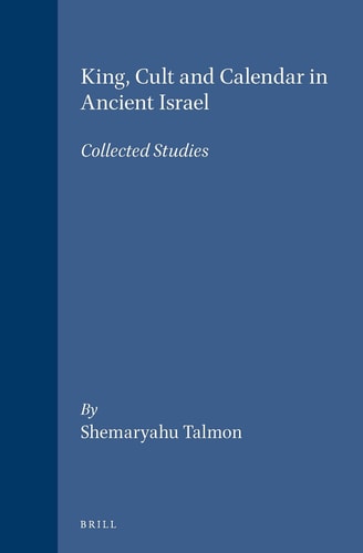 King, Cult and Calendar in Ancient Israel - Collected Studies