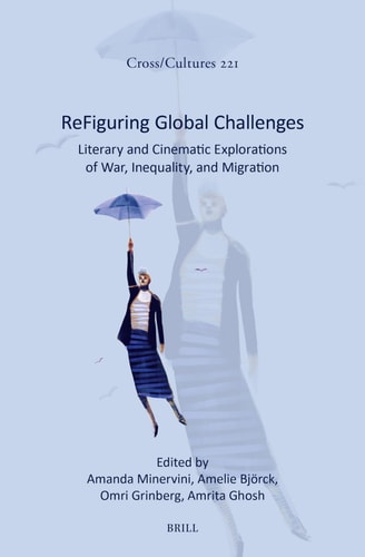 ReFiguring Global Challenges Literary and Cinematic Explorations of War, Inequality, and Migration