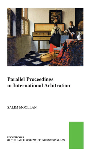 Parallel Proceedings in International Arbitration Theoretical Analysis and the Search for Practical Solutions