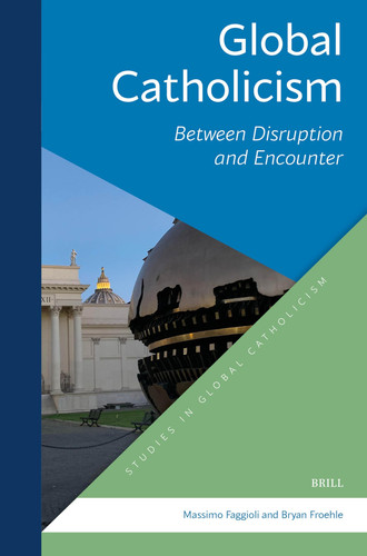 Global Catholicism Between Disruption and Encounter
