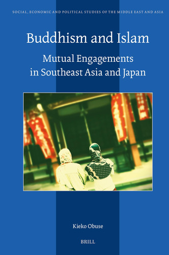 Buddhism and Islam Mutual Engagements in Southeast Asia and Japan