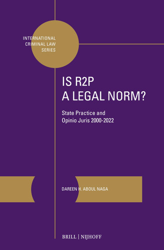 Is R2P a Legal Norm? State Practice and Opinio Juris 2000-2022