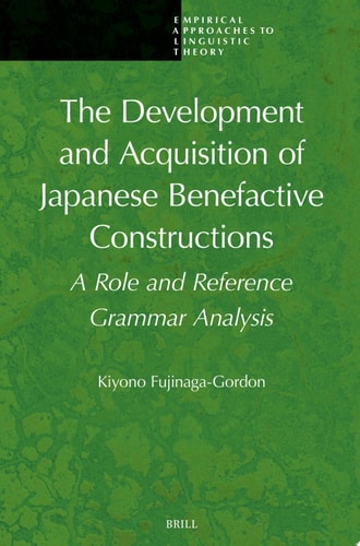 The Development and Acquisition of Japanese Benefactive Constructions A Role and Reference Grammar Analysis