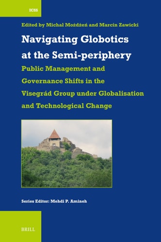Navigating Globotics at the Semi-Periphery Public Management and Governance Shifts in the Visegrád Group Under Globalisation and Technological Change