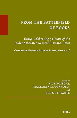 From the Battlefield of Books Essays Celebrating 50 Years of the Taylor-Schechter Genizah Research Unit