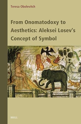 From Onomatodoxy to Aesthetics Aleksei Losev's Concept of Symbol