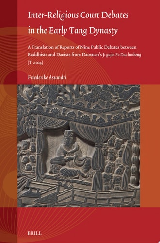 Inter-Religious Court Debates in the Early Tang Dynasty A Translation of Reports of Nine Public Debates Between Buddhists and Daoists From Daoxuan’s Ji gujin Fo Dao lunheng (T 2104)