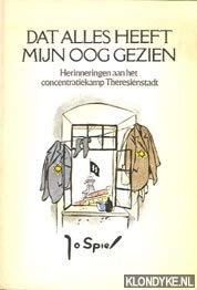 Dat alles heeft mijn oog gezien: Herinneringen aan het concentratiekamp Theresienstadt 1942-1945 (Dutch Edition)