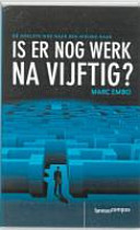 Is er nog werk na 50? - de snelste weg naar een nieuwe loopbaan