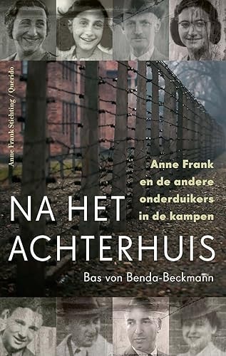 Na het Achterhuis Anne Frank en de andere onderduikers in de kampen