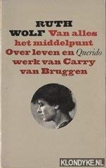Van alles het middelpunt over het leven en werk van Carry van Bruggen