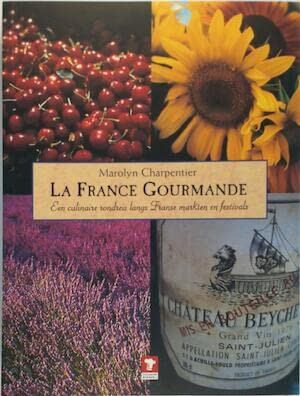 La france gourmande een culinaire rondreis langs Franse markten en festivals