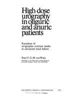 High-dose urography in oliguric and anuric patients;: Excretion of urographic contrast media in advanced renal failure