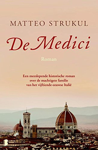 De medici: Een meeslepende historische roman over de machtigste familie van het vijftiende-eeuwse Italië (Medici (1)) (Dutch Edition)