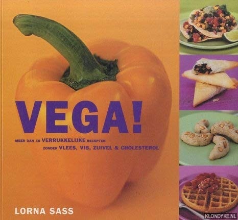 Vega! meer dan 40 verrukkelijke recepten zonder vlees, vis, zuivel & cholesterol