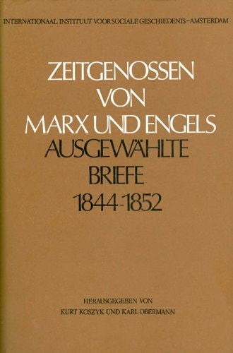 Zeitgenossen von Marx und Engels: Ausgewählte Briefe aus den Jahren 1844 bis 1852 (Quellen und Untersuchungen zur Geschichte der deutschen und österreichischen Arbeiterbewegung) (German Edition)