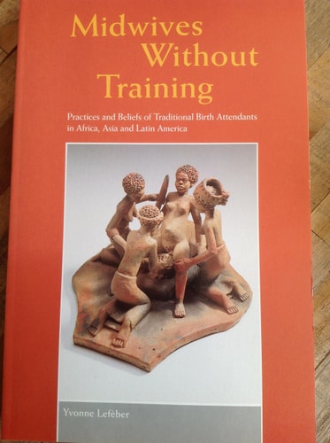 Midwives Without Training : Practices and Beliefs of Traditional Birth Attendants in Africa, Asia, and Latin America