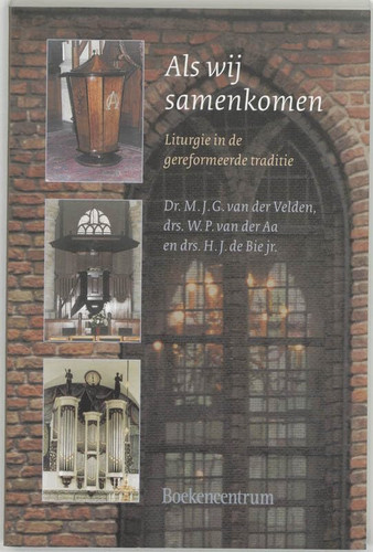 Als wij samenkomen liturgie in de gereformeerde traditie