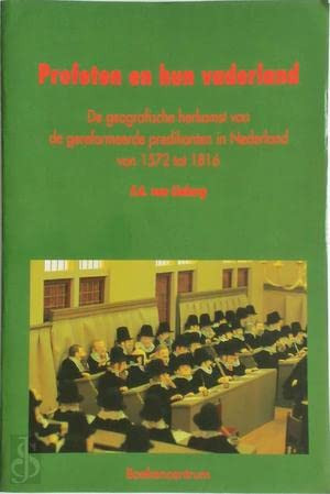Profeten en hun vaderland: De geografische herkomst van de gereformeerde predikanten in Nederland van 1572 tot 1816 (Dutch Edition)