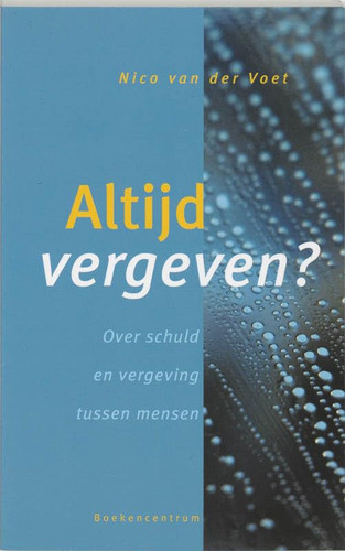 Altijd vergeven? over schuld en vergeving tussen mensen