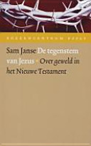 De tegenstem van Jezus over geweld in het Nieuwe Testament
