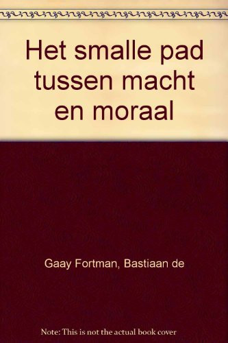 Het smalle pad tussen macht en moraal (Dutch Edition)