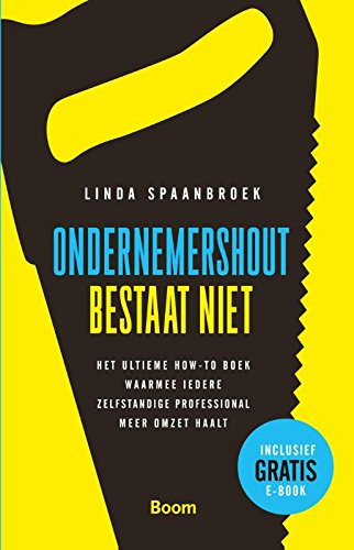 Ondernemershout bestaat niet het ultieme how-to boek waarmee iedere zelfstandige professional meer omzet haalt