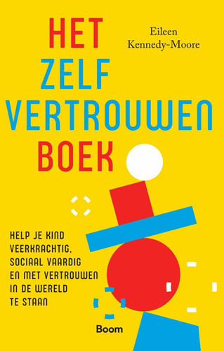 Het zelfvertrouwenboek: help je kind veerkrachtig, sociaal vaardig en met vertrouwen in de wereld te staan