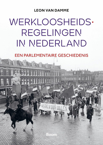 Werkloosheidsregelingen in Nederland: Een parlementaire geschiedenis