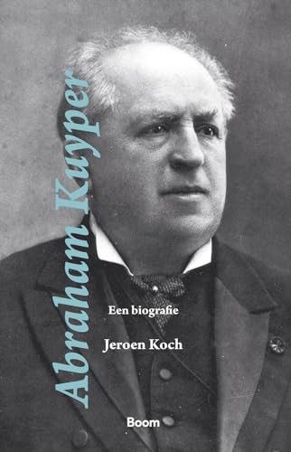 Abraham Kuyper een biografie
