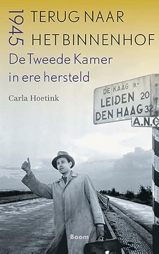 Terug naar het Binnenhof de Tweede Kamer in ere hersteld : 1945