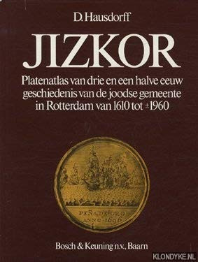 Jizkor platenatlas van drie en een halve eeuw geschiedenis van de joodse gemeente in Rotterdam van 1610 tot [Symbol for plus or minus] 1960 /D. Hausdorff