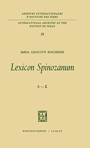 Lexicon Spinozanum: A-K (International Archives of the History of Ideas Archives internationales d'histoire des idées, 28)