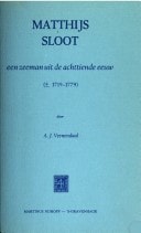 Matthijs Sloot: Een zeeman uit de achttiende eeuw, 1719-1779 (Dutch Edition)