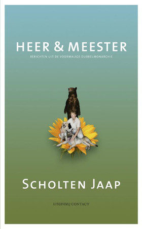 Heer & meester: berichten uit de voormalige dubbelmonarchie