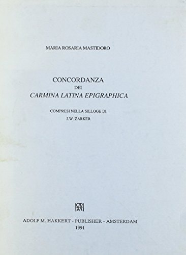Concordanza Deicarmina Latina Epigraphica: Compresi Nella Silloge Di J.W. Zarker (Classical and Byzantine Monographs, 21)