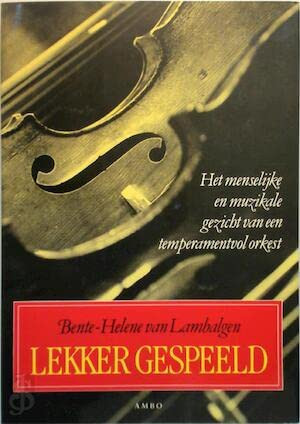 Lekker gespeeld: Het menselijke en muzikale gezicht van een temperamentvol orkest : kroniek Radio Filharmonisch Orkest 1945-1997 (Dutch Edition)
