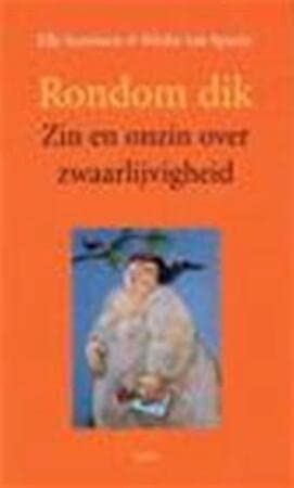 Rondom dik; Zin en onzin over zwaarlijvigheid