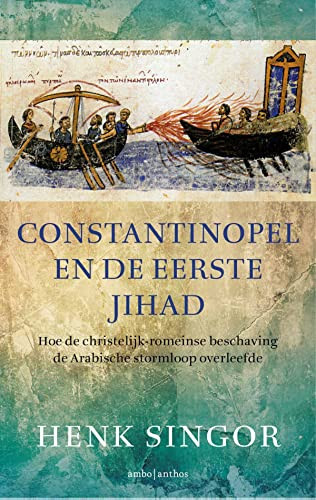 Constantinopel en de eerste jihad 633-718 het overleven van een christelijk Europa in de zevende en achtste eeuw