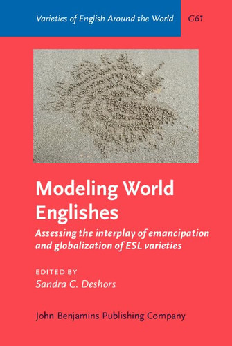 Modeling World Englishes Assessing the Interplay of Emancipation and Globalization of ESL Varieties