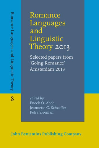 Romance Languages and Linguistic Theory 2013 Selected Papers from 'Going Romance' Amsterdam 2013
