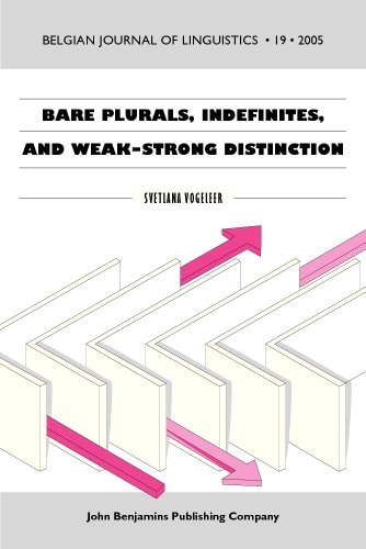 Bare Plurals, Indefinites, and Weak–Strong Distinction (Belgian Journal of Linguistics)