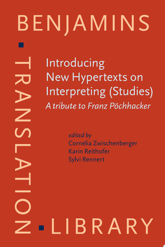 Introducing New Hypertexts on Interpreting (Studies) A tribute to Franz Pöchhacker