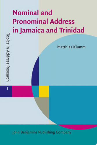 Nominal and Pronominal Address in Jamaica and Trinidad Variation and patterns