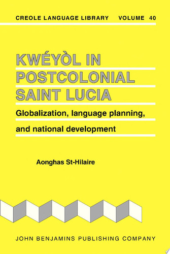 Kwéyòl in Postcolonial Saint Lucia Globalization, language planning, and national development