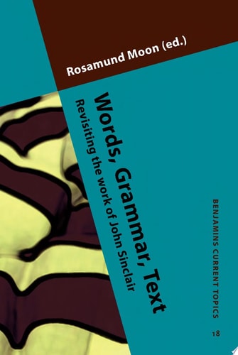 Words, Grammar, Text Revisiting the work of John Sinclair