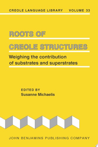 Roots of Creole Structures Weighing the contribution of substrates and superstrates