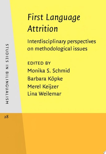 First Language Attrition Interdisciplinary perspectives on methodological issues