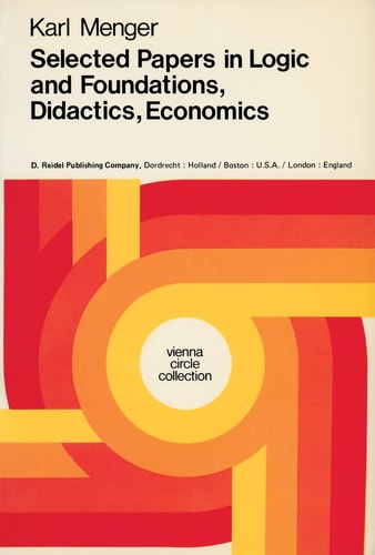 Selected Papers in Logic and Foundations, Didactics, Economics (Vienna Circle Collection, 10)